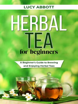 cover image of HERBAL  TEA FOR  BEGINNERS